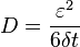 D = \frac{\varepsilon^2}{6 \delta t}