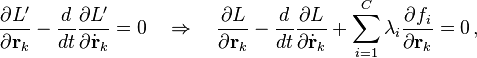 \frac{\partial L'}{\partial \mathbf{r}_k} - \frac{d}{dt}\frac{\partial L'}{\partial \dot{\mathbf{r}}_k} = 0 \quad \Rightarrow \quad \frac{\partial L}{\partial \mathbf{r}_k} - \frac{d}{dt}\frac{\partial L}{\partial \dot{\mathbf{r}}_k} + \sum_{i=1}^C \lambda_i \frac{\partial f_i }{\partial \mathbf{r}_k} = 0 \,, 