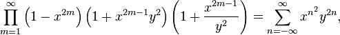 \prod_{m=1}^\infty
\left( 1 - x^{2m}\right)
\left( 1 + x^{2m-1} y^2\right)
\left( 1 +\frac{x^{2m-1}}{y^2}\right)
= \sum_{n=-\infty}^\infty x^{n^2} y^{2n},
