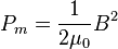 P_m = \frac{1}{2\mu_0}B^2\,