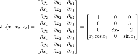 \mathbf J_{\mathbf F}(x_1, x_2, x_3) = \begin{bmatrix}
  \dfrac{\partial y_1}{\partial x_1} & \dfrac{\partial y_1}{\partial x_2} & \dfrac{\partial y_1}{\partial x_3} \\[1em]
  \dfrac{\partial y_2}{\partial x_1} & \dfrac{\partial y_2}{\partial x_2} & \dfrac{\partial y_2}{\partial x_3} \\[1em]
  \dfrac{\partial y_3}{\partial x_1} & \dfrac{\partial y_3}{\partial x_2} & \dfrac{\partial y_3}{\partial x_3} \\[1em]
  \dfrac{\partial y_4}{\partial x_1} & \dfrac{\partial y_4}{\partial x_2} & \dfrac{\partial y_4}{\partial x_3} \end{bmatrix}
= \begin{bmatrix}
  1 & 0 & 0 \\
  0 & 0 & 5 \\
  0 & 8 x_2 & -2 \\
  x_3\cos x_1 & 0 & \sin x_1 \end{bmatrix}.