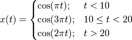 x(t)=\begin{cases}
\cos(  \pi t);  & t  <10 \\
\cos(3 \pi t);  & 10 \le t < 20 \\
\cos(2 \pi t);  & t  > 20
\end{cases}