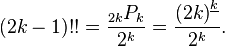 (2k-1)!! = \frac {_{2k}P_k} {2^k} = \frac {{(2k)}^{\underline k}} {2^k}.