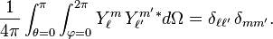 {1 \over 4 \pi} \int_{\theta=0}^\pi\int_{\varphi=0}^{2\pi}Y_\ell^m \, Y_{\ell'}^{m'}{}^* d\Omega=\delta_{\ell\ell'}\, \delta_{mm'}.