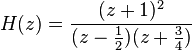 H(z) = \frac{(z+1)^2} {(z-\frac{1}{2}) (z+\frac{3}{4})}