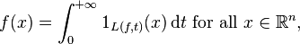 f(x) = \int_0^{+ \infty} 1_{L(f, t)} (x) \, \mathrm{d} t \text{ for all } x \in \mathbb{R}^{n},