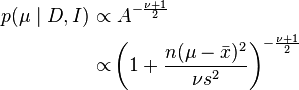 \begin{align}p(\mu\mid D, I) \propto & \; A^{-\frac{\nu + 1}{2}} \\
\propto & \left( 1 + \frac{n(\mu - \bar{x})^2}{\nu s^2} \right)^{-\frac{\nu + 1}{2}} \end{align}