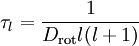 
\tau_{l} = \frac{1}{D_{\mathrm{rot}}l(l+1)}
