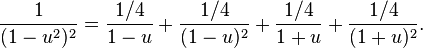  \frac{1}{(1-u^2)^2} = \frac{1/4}{1-u} + \frac{1/4}{(1-u)^2} + \frac{1/4}{1+u} + \frac{1/4}{(1+u)^2}. 