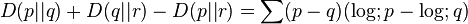 D(p||q)+D(q||r)-D(p||r)=\sum(p-q)(\log;p-\log;q)