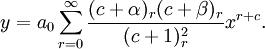 y = a_0 \sum_{r = 0}^\infty \frac{(c + \alpha)_r (c + \beta)_r}{(c + 1)_r^2} x^{r + c}.