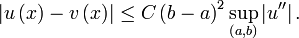  \left\vert u\left(  x\right)  -v\left(  x\right)  \right\vert \leq C\left( b-a\right)  ^{2}\sup_{\left(  a,b\right)  }\left\vert u^{\prime\prime }\right\vert. 