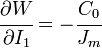 
   \cfrac{\partial W}{\partial I_1} = -\cfrac{C_0}{J_m} 
 