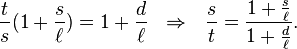  \frac{t}{s}(1+\frac{s}{\ell}) = 1 + \frac{d}{\ell} \ \ \Rightarrow \ \ \frac{s}{t} = \frac{1+\frac{s}{\ell}}{1 + \frac{d}{\ell}}.