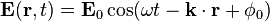  \mathbf{E} ( \mathbf{r}, t ) = \mathbf{E}_0 \cos( \omega t - \mathbf{k} \cdot \mathbf{r} + \phi_0 ) 