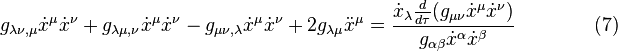  g_{\lambda \nu ,\mu} \dot x^\mu \dot x^\nu + g_{\lambda \mu ,\nu} \dot x^\mu \dot x^\nu - g_{\mu \nu ,\lambda} \dot x^\mu \dot x^\nu +  2 g_{\lambda \mu} \ddot x^\mu = {\dot x_\lambda {d \over d\tau} (g_{\mu \nu} \dot x^\mu \dot x^\nu) \over g_{\alpha \beta} \dot x^\alpha \dot x^\beta} \qquad \qquad (7) 