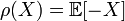 \rho(X) = \mathbb{E}[-X]