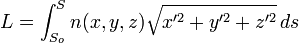 L = \int_{S_0}^S n(x,y,z)(x'^2 + y'^2 + z'^2)^(1/2) ds