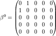 
\beta^{0} =
\begin{pmatrix}
0&1&0&0&0\\
1&0&0&0&0\\
0&0&0&0&0\\
0&0&0&0&0\\
0&0&0&0&0
\end{pmatrix}
