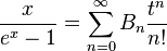 \frac{x}{e^x-1} = \sum_{n=0}^\infty B_n \frac{t^n}{n!}