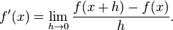  f'(x) = \lim_{h\to0} \frac{f(x+h) - f(x)}{h}. 