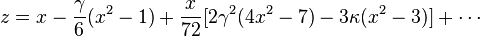  z = x - \frac{ \gamma }{ 6 } (x^2 - 1) + \frac{ x }{ 72 } [ 2 \gamma^2 (4 x^2 - 7) - 3 \kappa (x^2 - 3) ] + \cdots 
