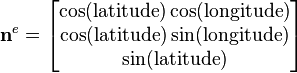 \mathbf n^e=\left[ \begin{matrix}
   \cos (\mathrm{latitude})\cos (\mathrm{longitude})  \\
   \cos (\mathrm{latitude})\sin (\mathrm{longitude})  \\
   \sin (\mathrm{latitude})  \\
\end{matrix} \right]