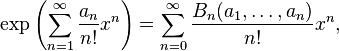 \exp\left(\sum_{n=1}^\infty {a_n \over n!} x^n \right) = \sum_{n=0}^\infty {B_n(a_1,\dots,a_n) \over n!} x^n,