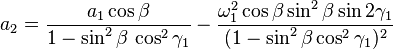 
a_2 = \frac{a_1 \cos\beta }{1-\sin^2\beta\,\cos^2\gamma_1}-\frac{\omega_1^2\cos\beta\sin^2\beta\sin 2\gamma_1}{(1-\sin^2\beta\cos^2\gamma_1)^2}
