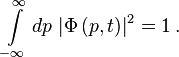  \int\limits_{-\infty}^{\infty} d p \, \left | \Phi \left ( p, t \right ) \right |^2 = 1\,.