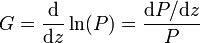 G = \frac{{\rm d}}{{\rm d}z}\ln(P)=\frac{ {\rm d}P /{\rm d} z}{P}