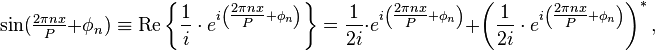 \sin(\tfrac{2\pi nx}{P}+\phi_n) \equiv \text{Re}\left\{\frac{1}{i}\cdot e^{i \left(\tfrac{2\pi nx}{P}+\phi_n\right)}\right\} = \frac{1}{2i}\cdot e^{i \left(\tfrac{2\pi nx}{P}+\phi_n\right)} +\left(\frac{1}{2i}\cdot e^{i \left(\tfrac{2\pi nx}{P}+\phi_n\right)}\right)^*,