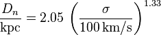 
\frac{D_n}{\text{kpc}} = 2.05 \, \left(\frac{\sigma}{100 \, \text{km}/\text{s}}\right)^{1.33} 
