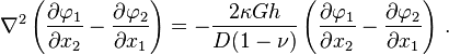 
   \nabla^2 \left(\frac{\partial \varphi_1}{\partial x_2} - \frac{\partial \varphi_2}{\partial x_1}\right) = -\frac{2\kappa G h}{D(1-\nu)}\left(\frac{\partial \varphi_1}{\partial x_2} - \frac{\partial \varphi_2}{\partial x_1}\right) \,.
