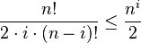 \frac{n!}{2\cdot i \cdot (n-i)!} \le \frac{n^i}{2}