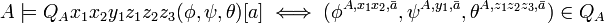 A\models Q_Ax_1x_2y_1z_1z_2z_3(\phi,\psi,\theta)[a] \iff (\phi^{A,x_1x_2,\bar{a}},\psi^{A,y_1,\bar{a}},\theta^{A,z_1z_2z_3,\bar{a}})\in Q_A