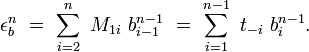 \epsilon _{b}^{n}\ =\ \sum _{i=2}^{n}\ M_{1i}\ b_{i-1}^{n-1}\ =\ \sum _{i=1}^{n-1}\ t_{-i}\ b_{i}^{n-1}.\ 