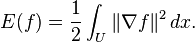  E(f) = \frac{1}{2} \int_U \Vert \nabla f \Vert^2 \,dx.