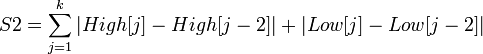  S2 = \sum_{j=1}^{k} |High[j] - High[j - 2]| + |Low[j] - Low[j - 2]|