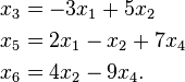  \begin{alignat}{1}
x_3 &= -3x_1 + 5x_2 \\
x_5 &= 2x_1 - x_2 + 7x_4 \\
x_6 &= 4x_2 - 9x_4.
\end{alignat}