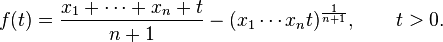  f(t)=\frac{x_1 + \cdots + x_n + t}{n+1} - ({x_1 \cdots x_n t})^{\frac{1}{n+1}},\qquad t>0.