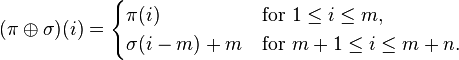 
(\pi\oplus\sigma)(i) = \begin{cases} \pi(i) & \text{for }1\le i\le m,\\
\sigma(i-m)+m & \text{for }m+1\le i\le m+n.\end{cases}
