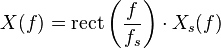 X(f) = \mathrm{rect} \left(\frac{f}{f_s} \right) \cdot X_s(f)\ 