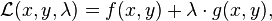  \mathcal{L}(x,y,\lambda) = f(x,y) + \lambda \cdot g(x,y), 