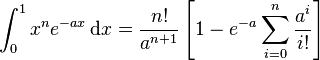 \int_{0}^{1} x^n e^{-ax}\,\mathrm{d}x = 
\frac{n!}{a^{n+1}}\left[
                    1-e^{-a}\sum_{i=0}^{n} \frac{a^i}{i!}
                   \right]