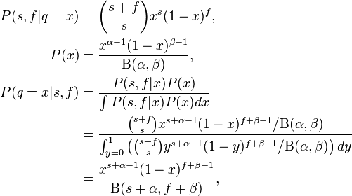 \begin{align} P(s,f|q=x) &= {s+f \choose s} x^s(1-x)^f,\\
P(x) &= {x^{\alpha-1}(1-x)^{\beta-1} \over \Beta(\alpha,\beta)},\\
P(q=x|s,f) &= \frac{P(s,f|x)P(x)}{\int P(s,f|x)P(x)dx}\\
& = {{{s+f \choose s} x^{s+\alpha-1}(1-x)^{f+\beta-1} / \Beta(\alpha,\beta)} \over  \int_{y=0}^1 \left({s+f \choose s} y^{s+\alpha-1}(1-y)^{f+\beta-1} / \Beta(\alpha,\beta)\right) dy} \\
& = {x^{s+\alpha-1}(1-x)^{f+\beta-1} \over \Beta(s+\alpha,f+\beta)}, \\
\end{align}