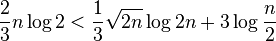 \frac23n\log 2< \frac13\sqrt{2n}\log 2n+3\log \frac n2