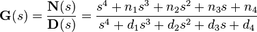  \textbf{G}(s) = \frac{\textbf{N}(s)}{\textbf{D}(s)} = \frac{s^{4} + n_{1}s^{3} + n_{2}s^{2} + n_{3}s + n_{4}}{s^{4} + d_{1}s^{3} + d_{2}s^{2} + d_{3}s + d_{4}}