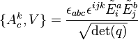 \{ A_c^k , V \} = {\epsilon_{abc} \epsilon^{ijk} \tilde{E}_i^a \tilde{E}_j^b \over \sqrt{\operatorname{det}(q)}}