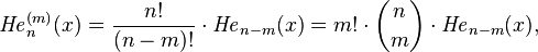 {\mathit{He}}_n^{(m)}(x)=\frac{n!}{(n-m)!}\cdot{\mathit{He}}_{n-m}(x)=m!\cdot{n \choose m}\cdot{\mathit{He}}_{n-m}(x),\,\!